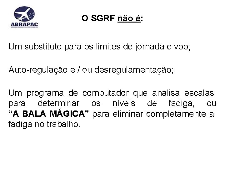 O SGRF não é: Um substituto para os limites de jornada e voo; Auto-regulação