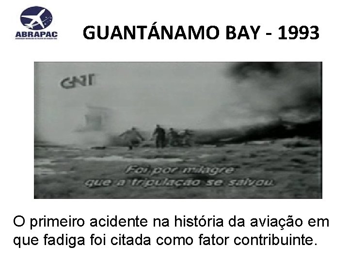 GUANTÁNAMO BAY - 1993 O primeiro acidente na história da aviação em que fadiga