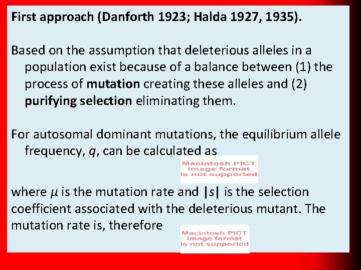 First approach (Danforth 1923; Halda 1927, 1935). Based on the assumption that deleterious alleles