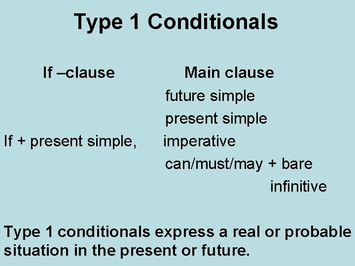 Type 1 Conditionals If –clause If + present simple, Main clause future simple present