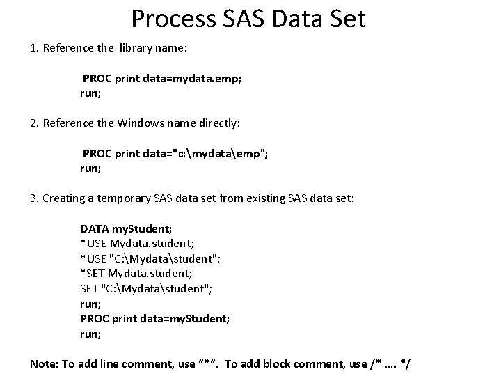 Process SAS Data Set 1. Reference the library name: PROC print data=mydata. emp; run;
