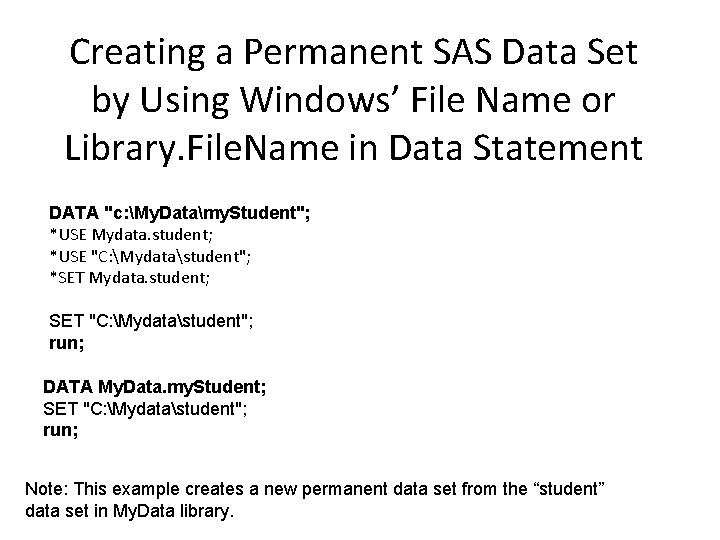 Creating a Permanent SAS Data Set by Using Windows’ File Name or Library. File.