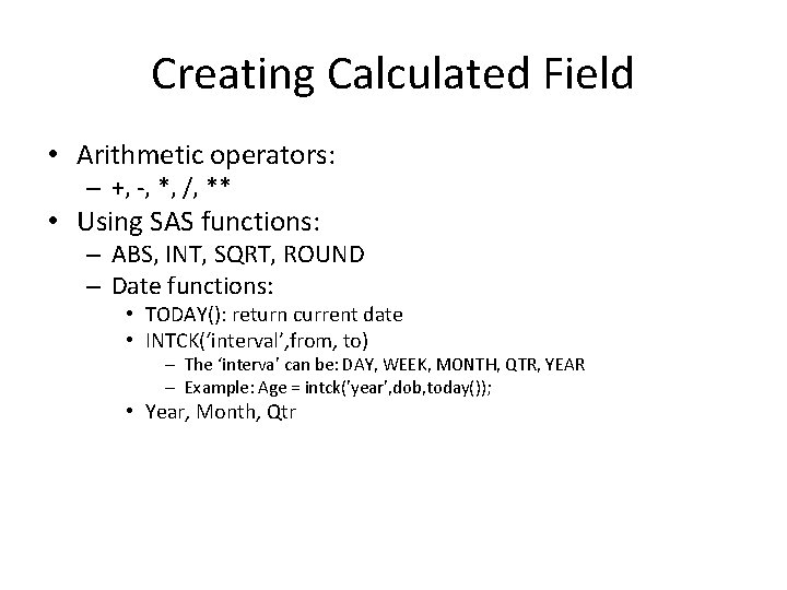 Creating Calculated Field • Arithmetic operators: – +, -, *, /, ** • Using