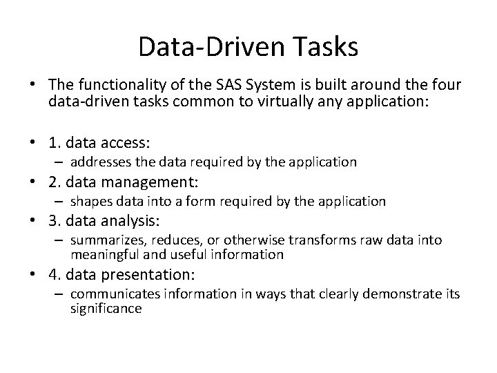 Data-Driven Tasks • The functionality of the SAS System is built around the four