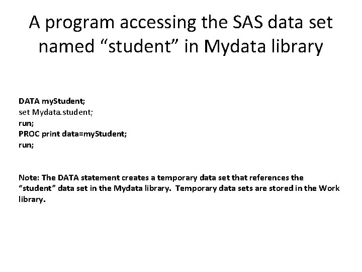 A program accessing the SAS data set named “student” in Mydata library DATA my.