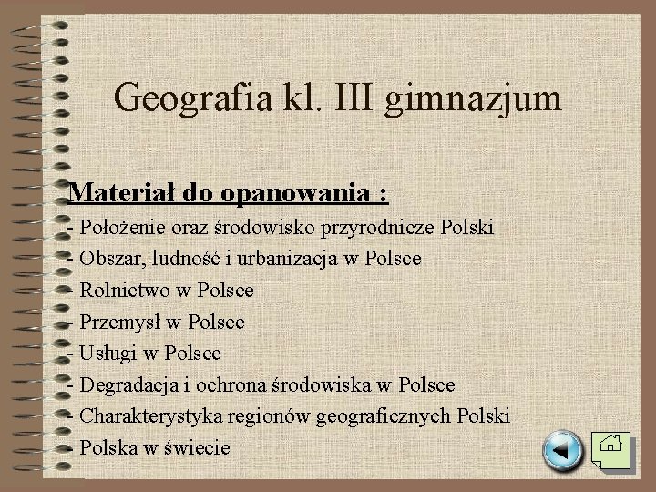 Geografia kl. III gimnazjum Materiał do opanowania : - Położenie oraz środowisko przyrodnicze Polski
