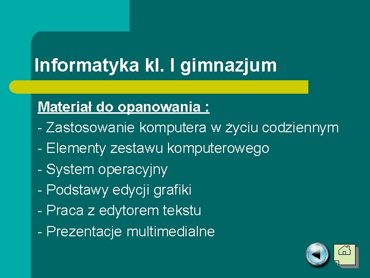 Informatyka kl. I gimnazjum Materiał do opanowania : - Zastosowanie komputera w życiu codziennym