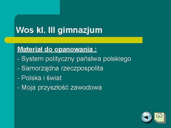 Wos kl. III gimnazjum Materiał do opanowania : - System polityczny państwa polskiego -
