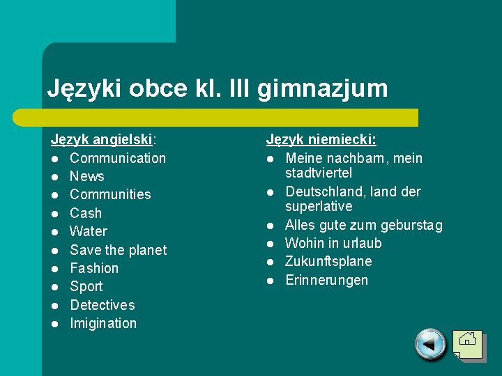 Języki obce kl. III gimnazjum Język angielski: l Communication l News l Communities l