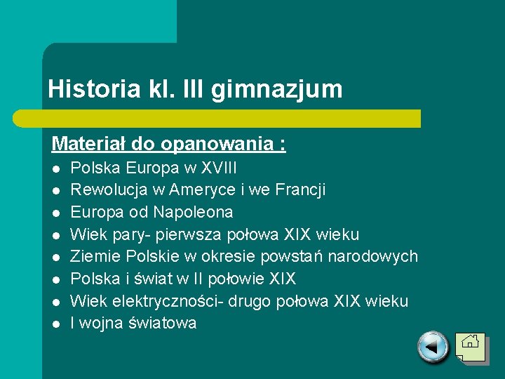 Historia kl. III gimnazjum Materiał do opanowania : l l l l Polska Europa