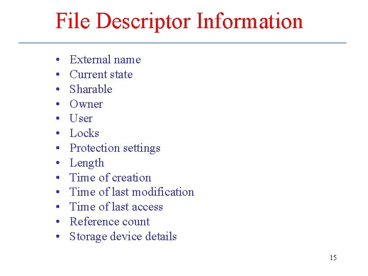 File Descriptor Information • • • • External name Current state Sharable Owner User