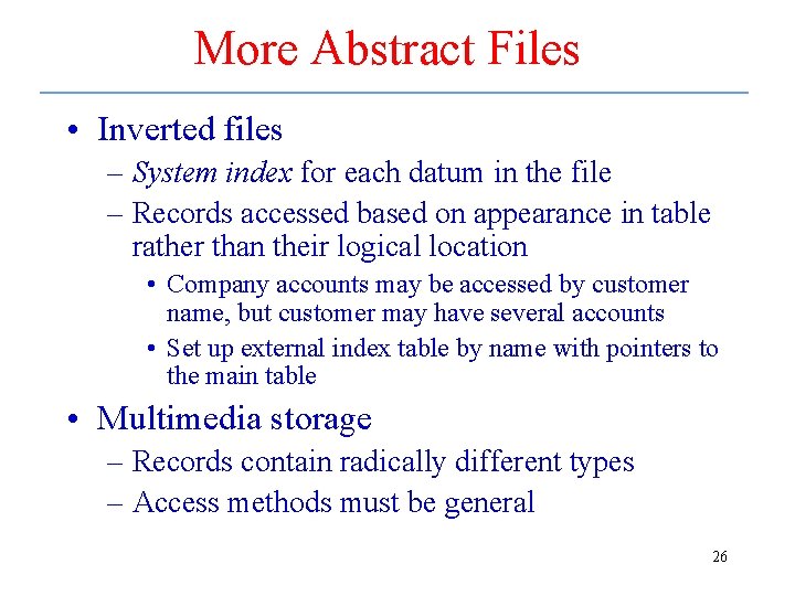 More Abstract Files • Inverted files – System index for each datum in the