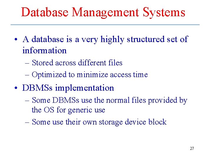 Database Management Systems • A database is a very highly structured set of information