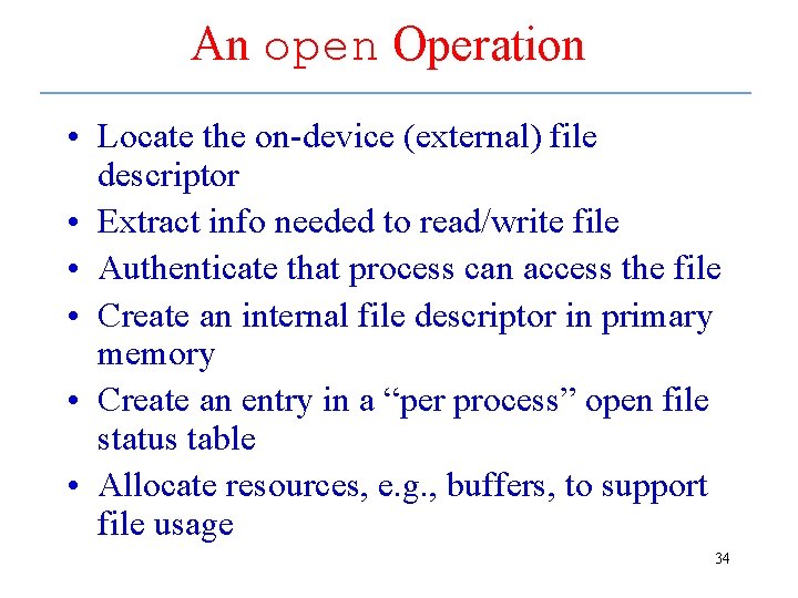 An open Operation • Locate the on-device (external) file descriptor • Extract info needed