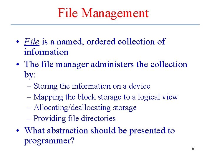 File Management • File is a named, ordered collection of information • The file