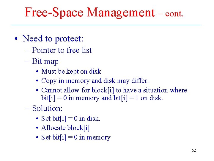 Free-Space Management – cont. • Need to protect: – Pointer to free list –