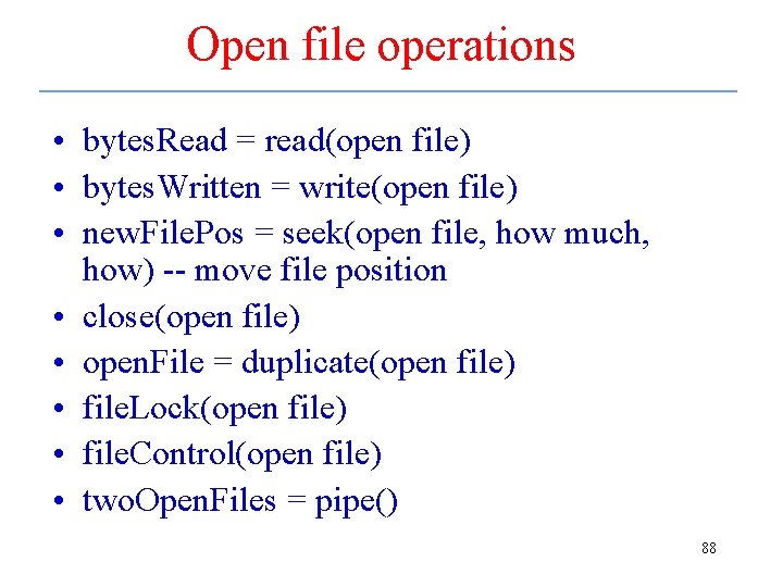 Open file operations • bytes. Read = read(open file) • bytes. Written = write(open