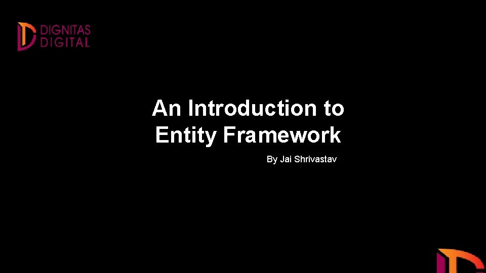 An Introduction to Entity Framework By Jai Shrivastav 