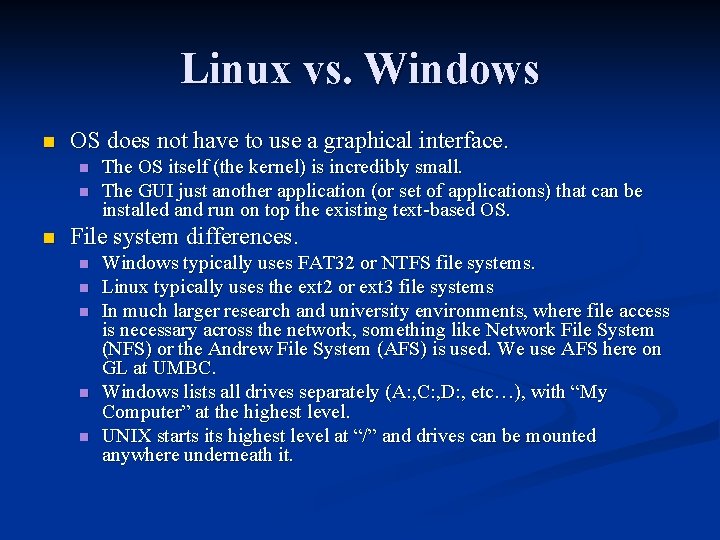 Linux vs. Windows n OS does not have to use a graphical interface. n