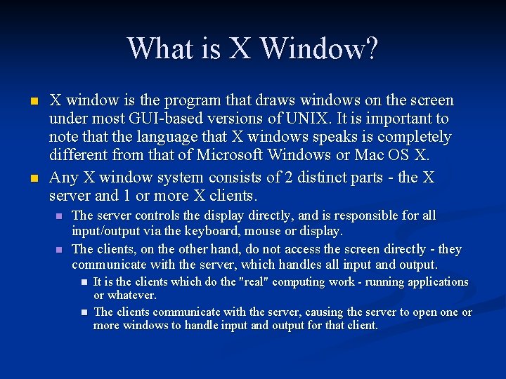 What is X Window? n n X window is the program that draws windows