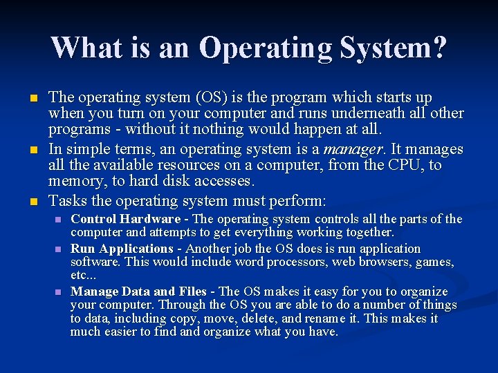 What is an Operating System? n n n The operating system (OS) is the