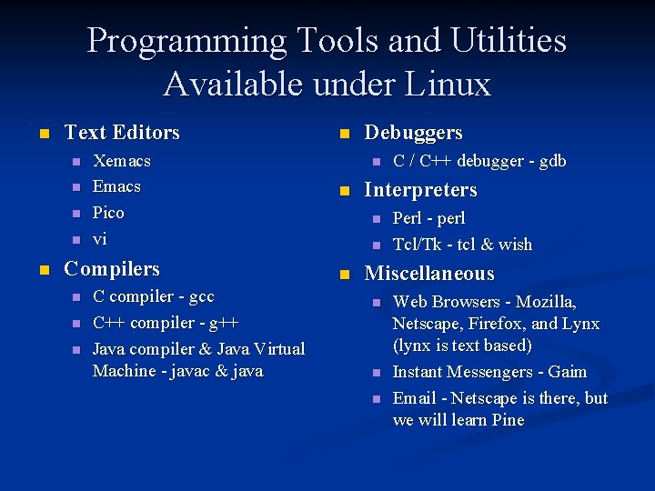 Programming Tools and Utilities Available under Linux n Text Editors n n n Xemacs