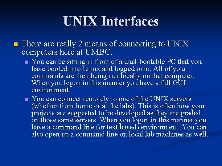 UNIX Interfaces n There are really 2 means of connecting to UNIX computers here