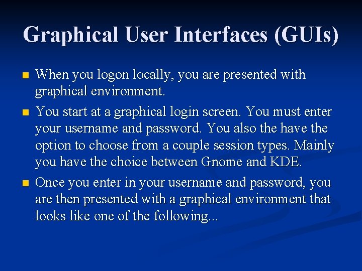 Graphical User Interfaces (GUIs) n n n When you logon locally, you are presented