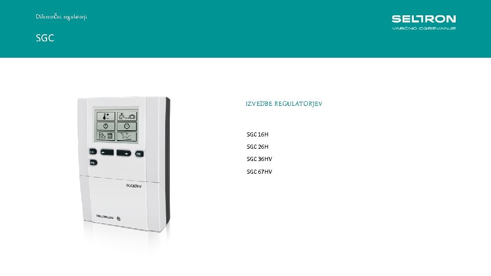 Diferenčni regulatorji SGC IZVEDBE REGULATORJEV SGC 16 H SGC 26 H SGC 36 HV