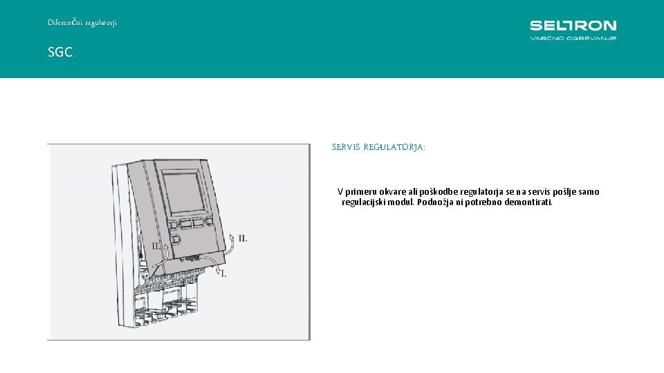 Diferenčni regulatorji SGC SERVIS REGULATORJA: V primeru okvare ali poškodbe regulatorja se na servis