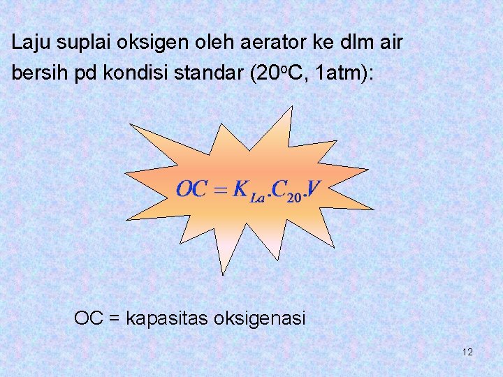 Laju suplai oksigen oleh aerator ke dlm air bersih pd kondisi standar (20 o.
