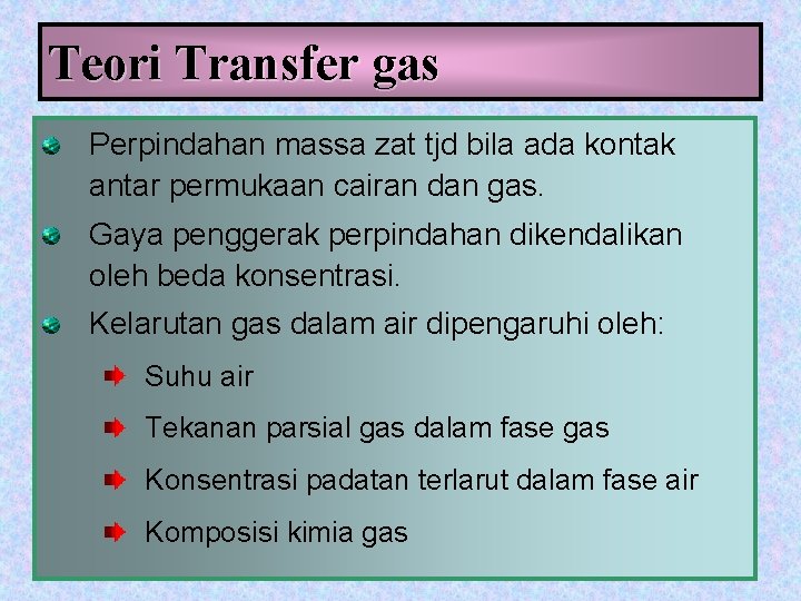 Teori Transfer gas Perpindahan massa zat tjd bila ada kontak antar permukaan cairan dan