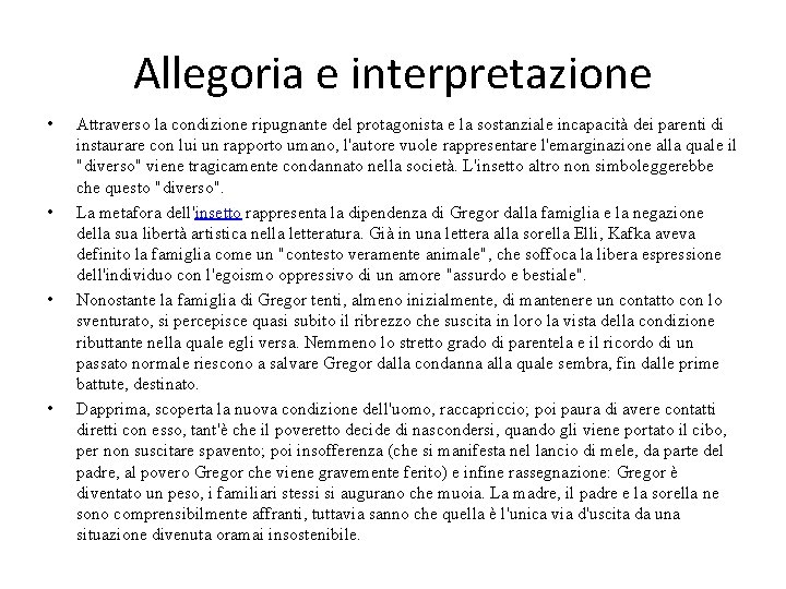 Allegoria e interpretazione • • Attraverso la condizione ripugnante del protagonista e la sostanziale