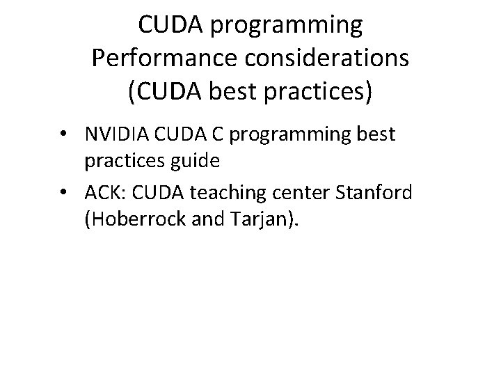 CUDA programming Performance considerations (CUDA best practices) • NVIDIA CUDA C programming best practices