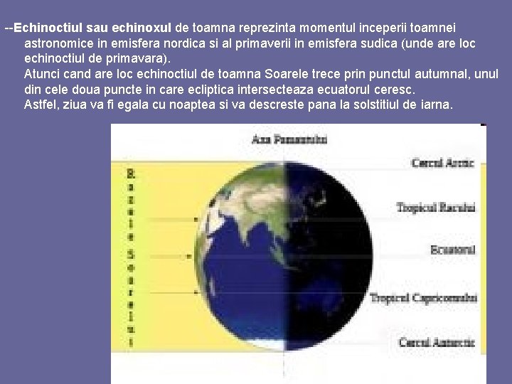 --Echinoctiul sau echinoxul de toamna reprezinta momentul inceperii toamnei astronomice in emisfera nordica si