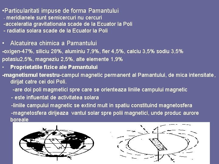  • Particularitati impuse de forma Pamantului - meridianele sunt semicercuri nu cercuri -acceleratia