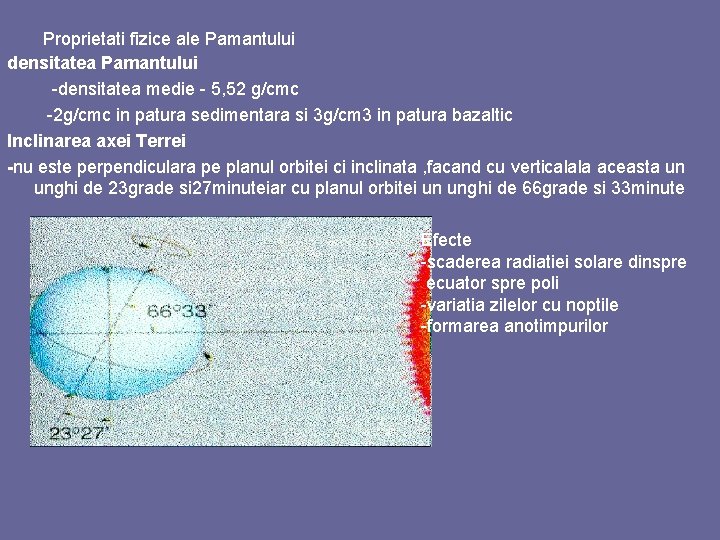 Proprietati fizice ale Pamantului densitatea Pamantului -densitatea medie - 5, 52 g/cmc -2 g/cmc