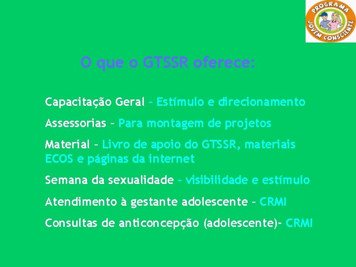 O que o GTSSR oferece: Capacitação Geral – Estímulo e direcionamento Assessorias – Para