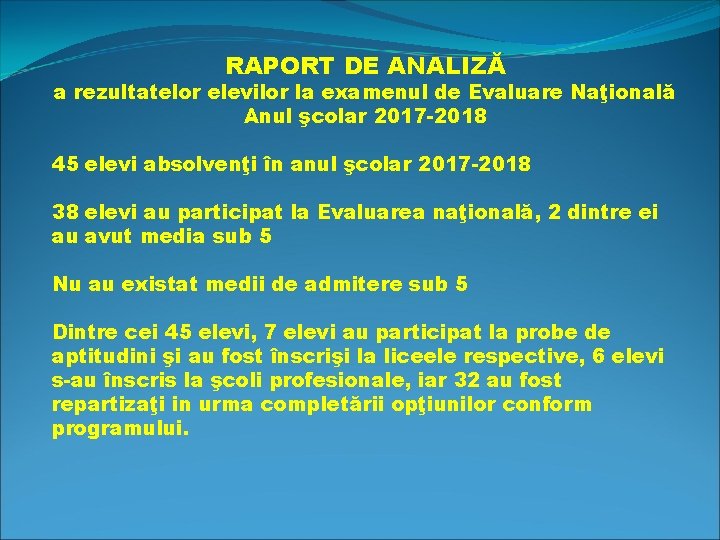 RAPORT DE ANALIZĂ a rezultatelor elevilor la examenul de Evaluare Naţională Anul şcolar 2017