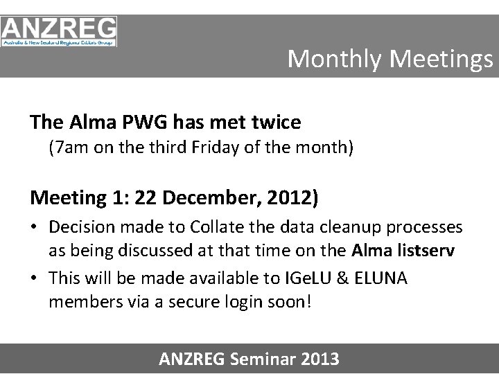 Monthly Meetings The Alma PWG has met twice (7 am on the third Friday