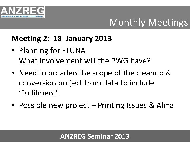 Monthly Meetings Meeting 2: 18 January 2013 • Planning for ELUNA What involvement will