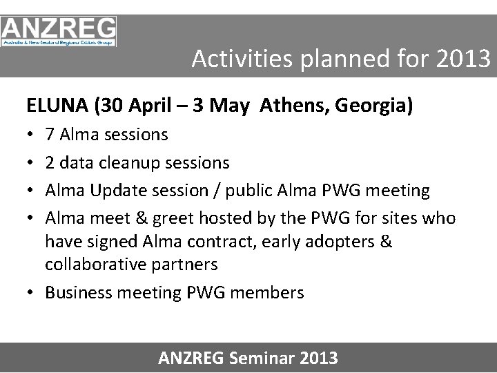 Activities planned for 2013 ELUNA (30 April – 3 May Athens, Georgia) 7 Alma