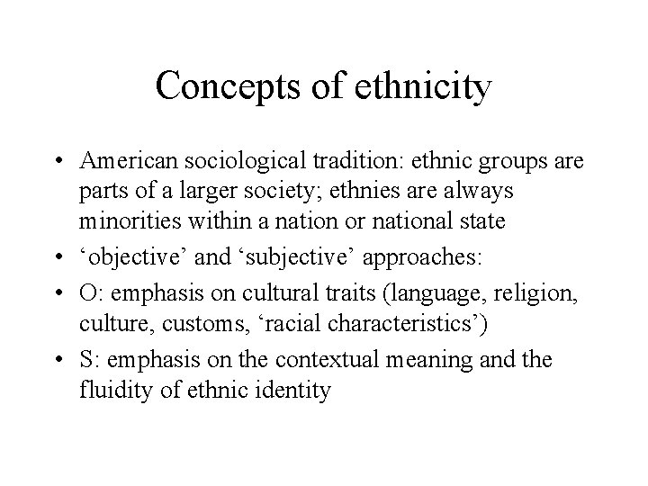 Concepts of ethnicity • American sociological tradition: ethnic groups are parts of a larger