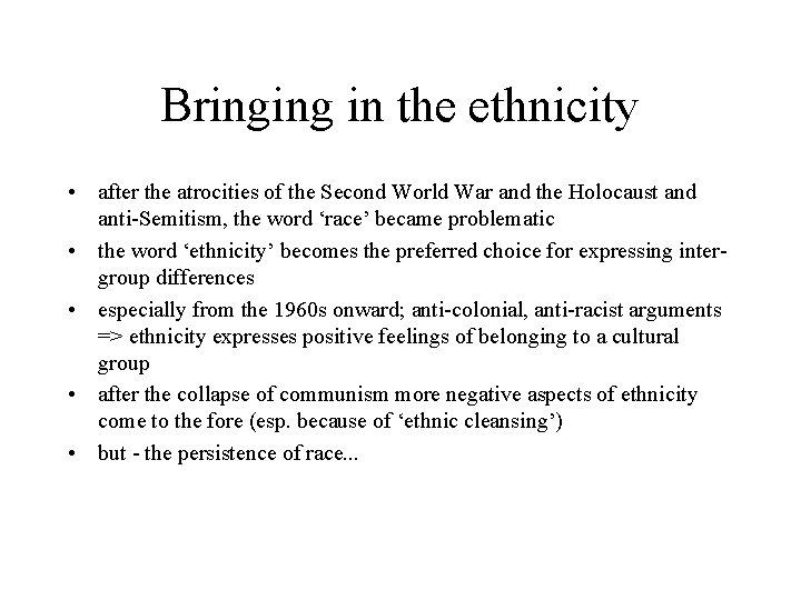 Bringing in the ethnicity • after the atrocities of the Second World War and