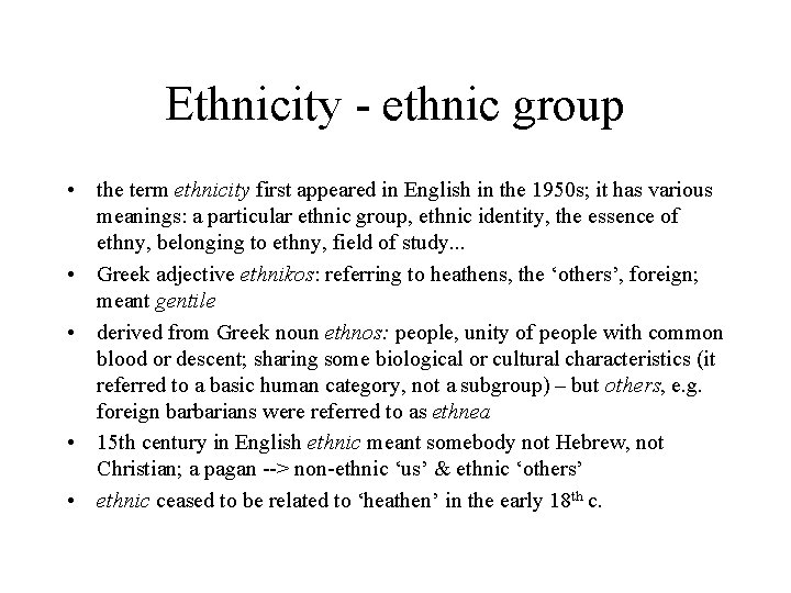 Ethnicity - ethnic group • the term ethnicity first appeared in English in the