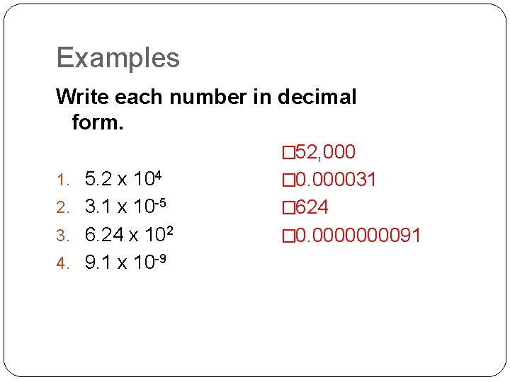 Examples Write each number in decimal form. � 52, 000 1. 5. 2 x