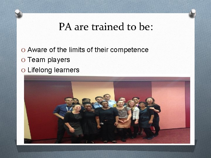 PA are trained to be: O Aware of the limits of their competence O