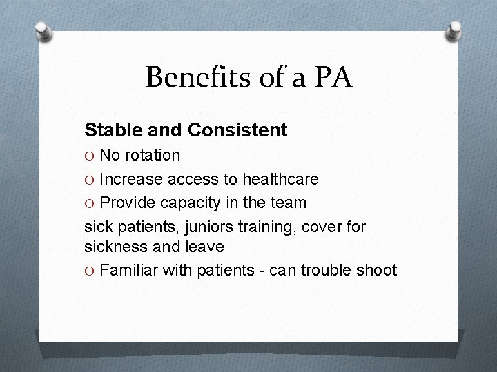 Benefits of a PA Stable and Consistent O No rotation O Increase access to