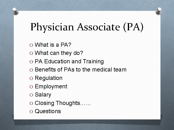 Physician Associate (PA) O What is a PA? O What can they do? O