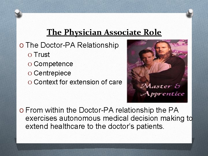 The Physician Associate Role O The Doctor-PA Relationship O Trust O Competence O Centrepiece